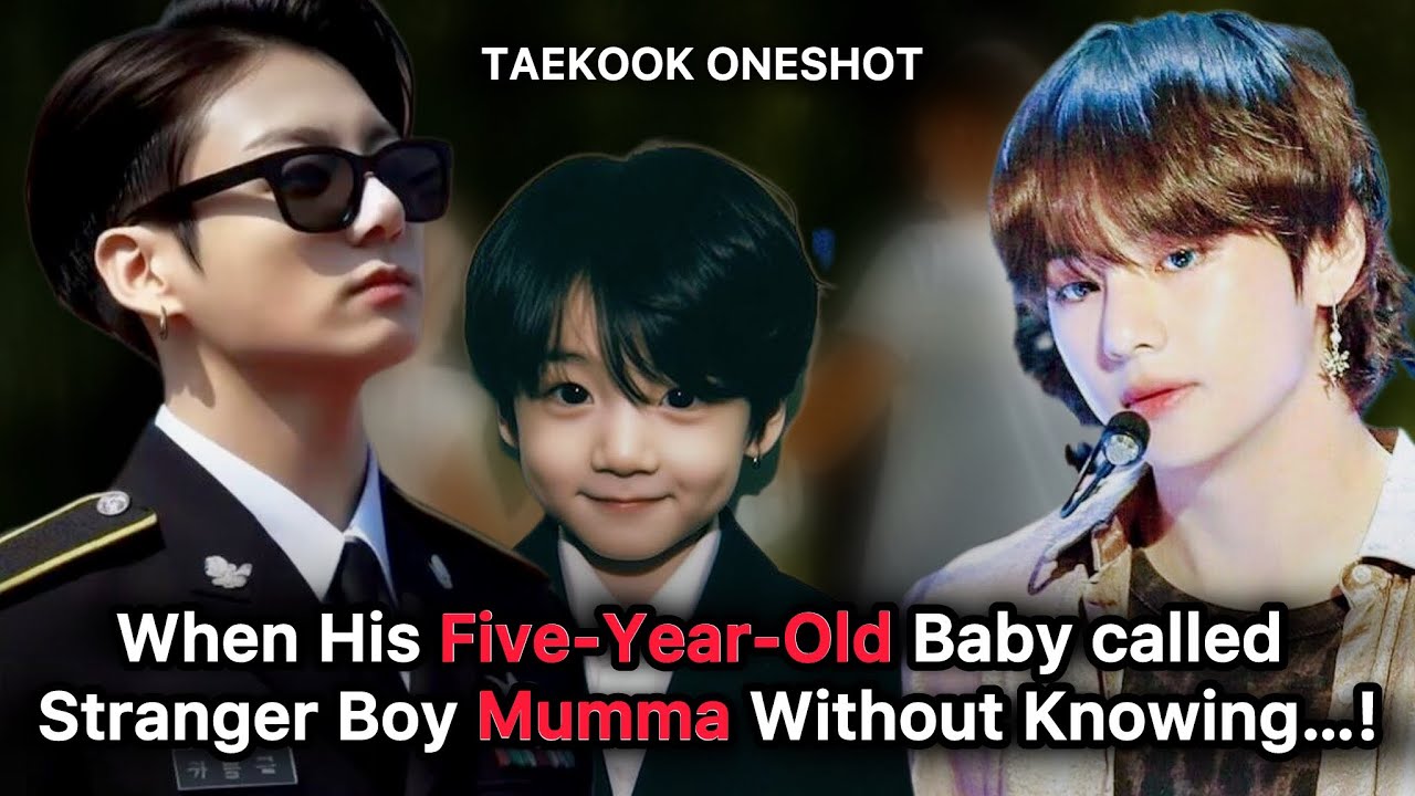[TAEKOOK ONESHOT] When His Five-Year-Old Baby Called Stranger Boy Mumma Without Knowing…!