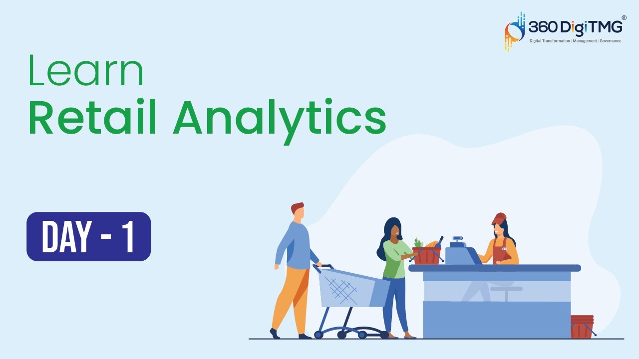 Retail Analytics | 8 Hours Course | Day 1 | 360DigiTMG