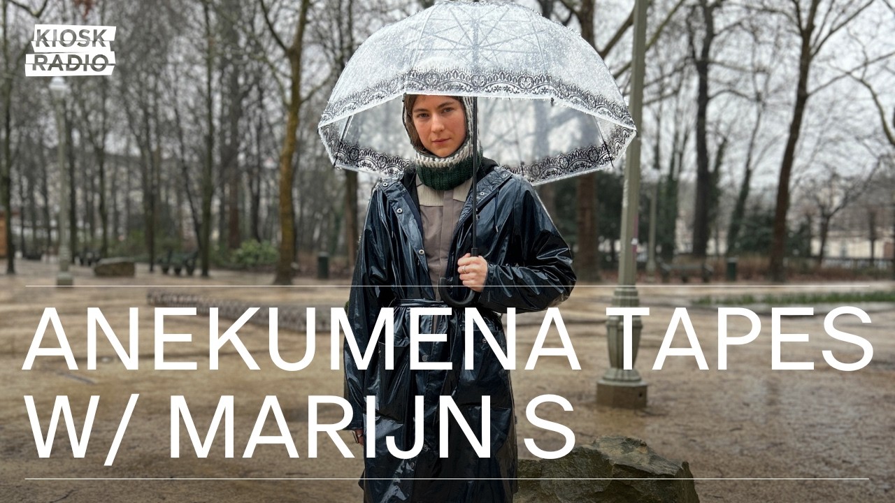 Anekumena Tapes w/ Marijn S @ Kiosk Radio 22.02.2026