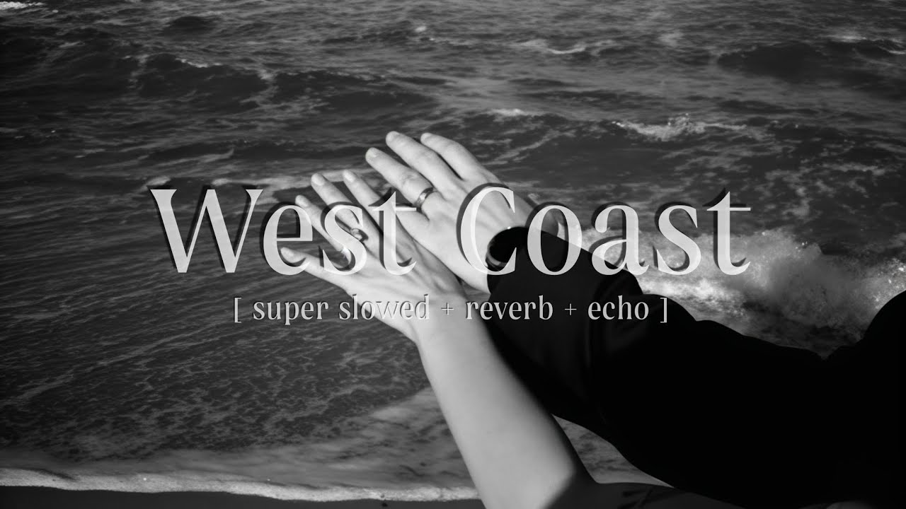 Lana Del Rey - West Coast [ super slowed + reverb + echo ]