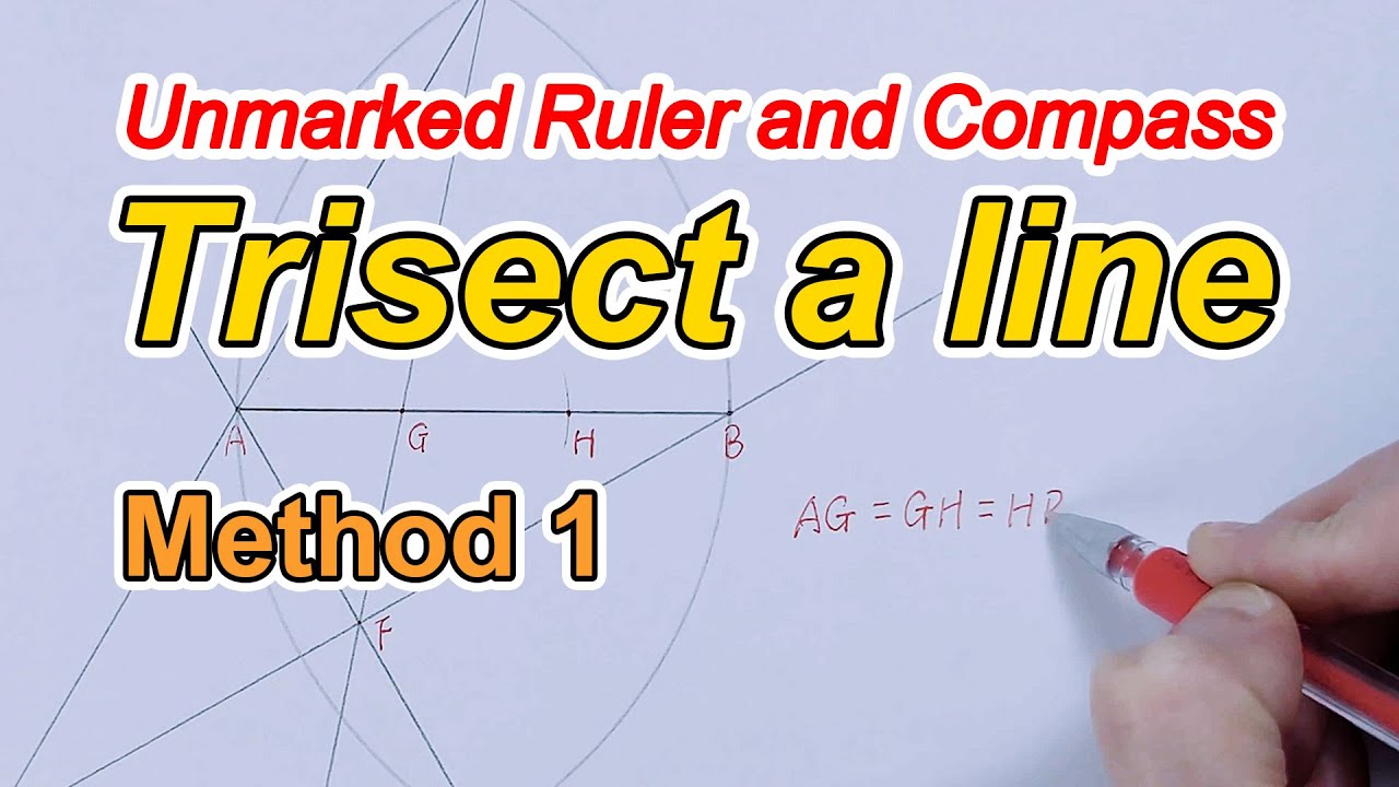 How to Draw Trisect a Line Segment? Using an Unmarked Ruler and Compass,  Step-by-Step, Method 1