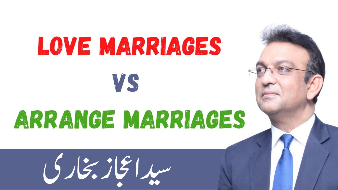 Love Marriages vs Arrange Marriages