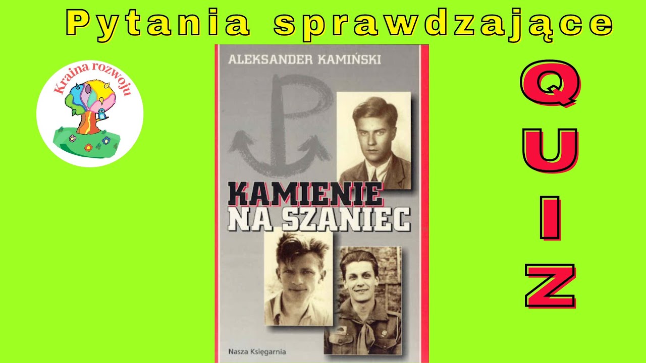 Kamienie na szaniec - Quiz - pytania sprawdzające