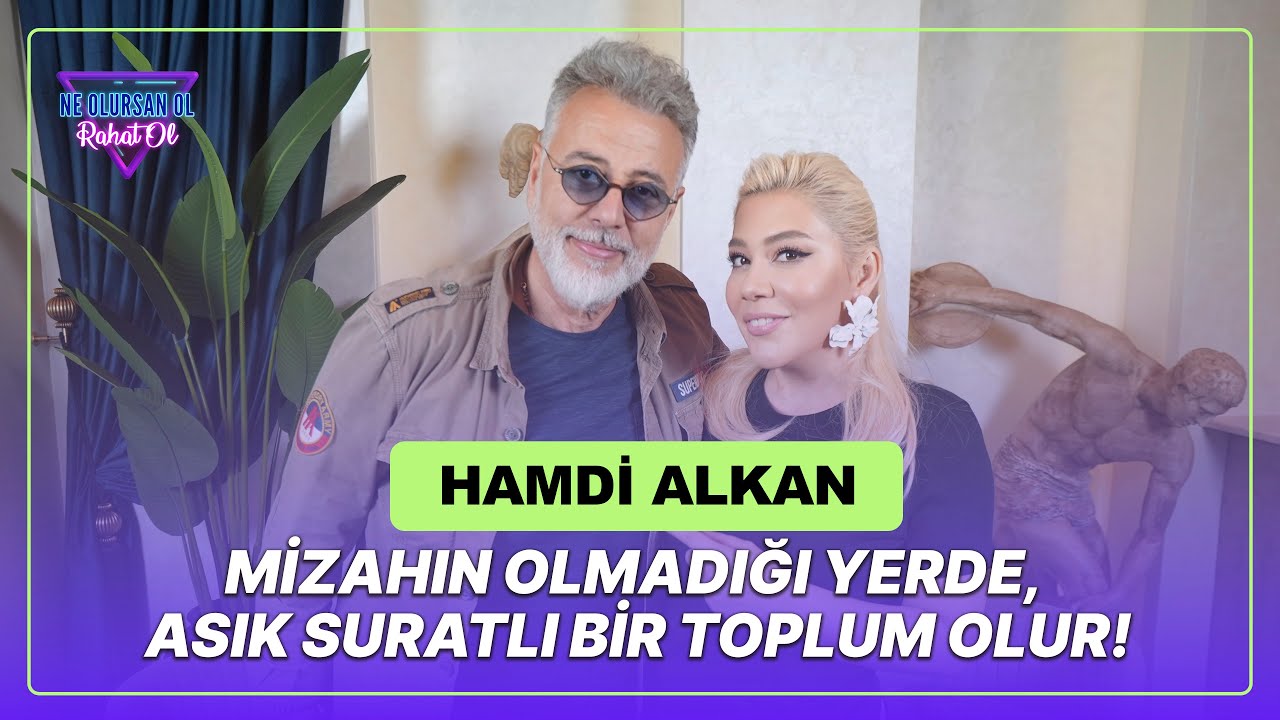 Hamdi Alkan: Kitap Arasında Kadın Kurutuyorum - Ne Olursan Ol Rahat Ol 117. B&ouml;l&uuml;m