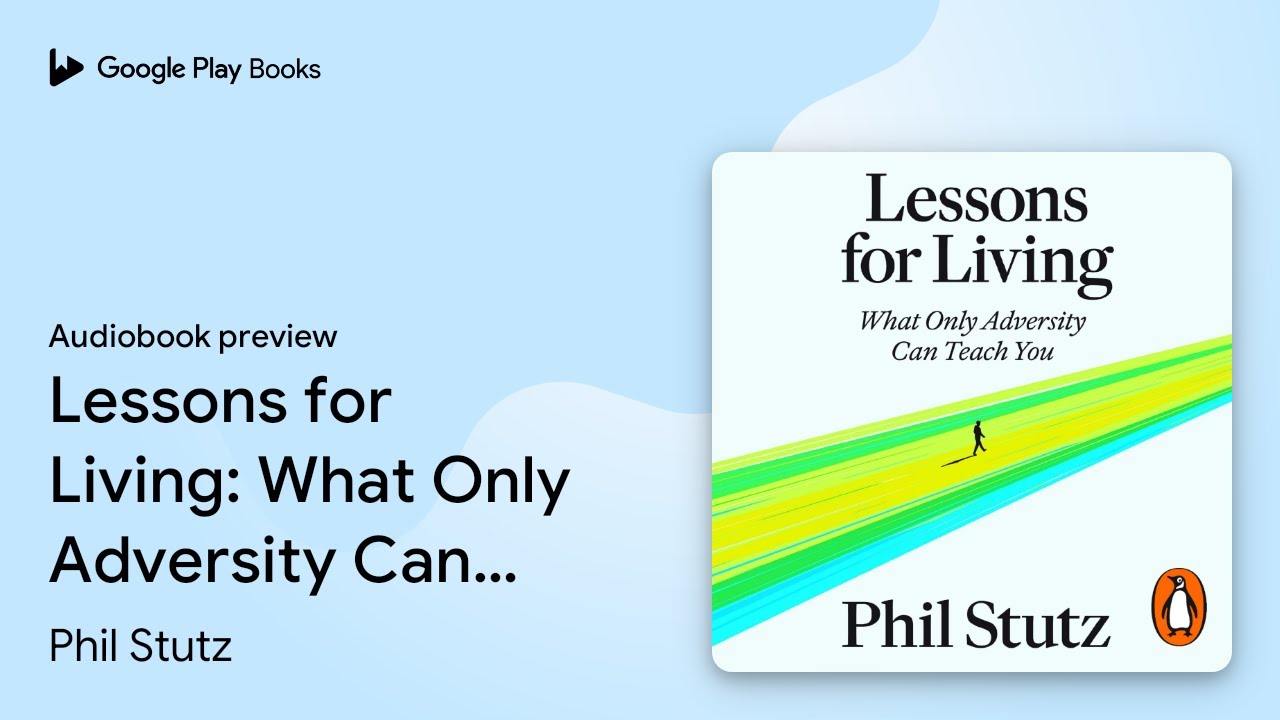 Lessons for Living: What Only Adversity Can… by Phil Stutz · Audiobook preview