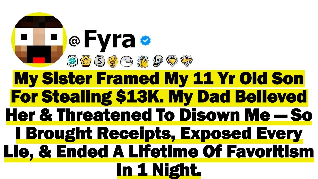 My Sister Framed My 11-Yr-Old Son For Stealing $13K. My Dad Believed Her And Threatened To Disown Me