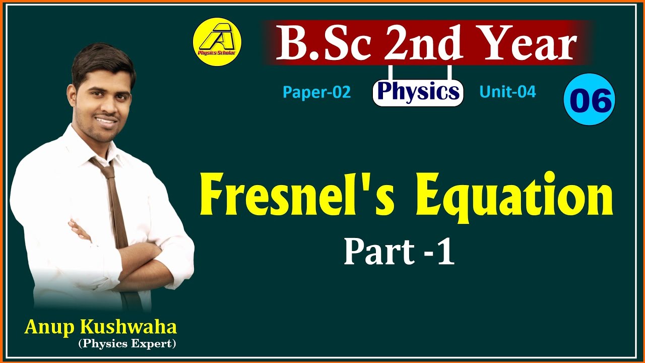 B.Sc-2nd Year| Physics| Unit-4|| L#06| Fresnels Equation PART-1