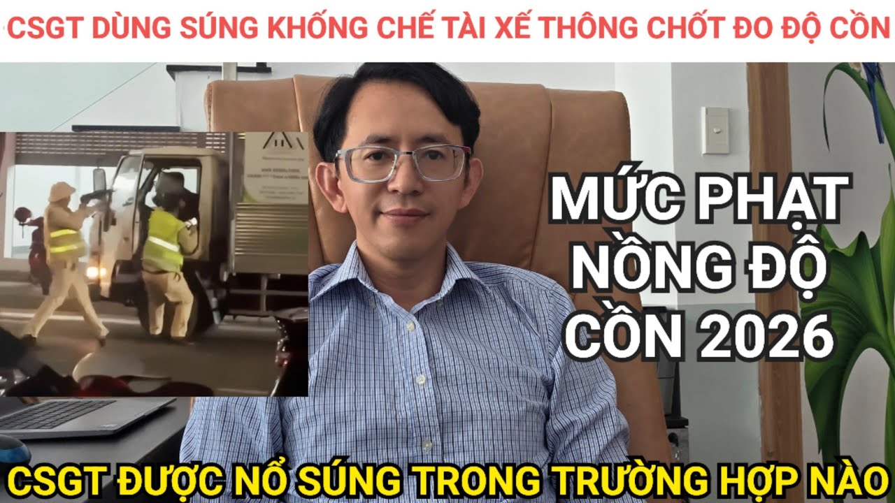 Phạt nồng độ cồn 2026: tài xế thông chốt phạt hành chính không muốn lại muốn sang hình sự