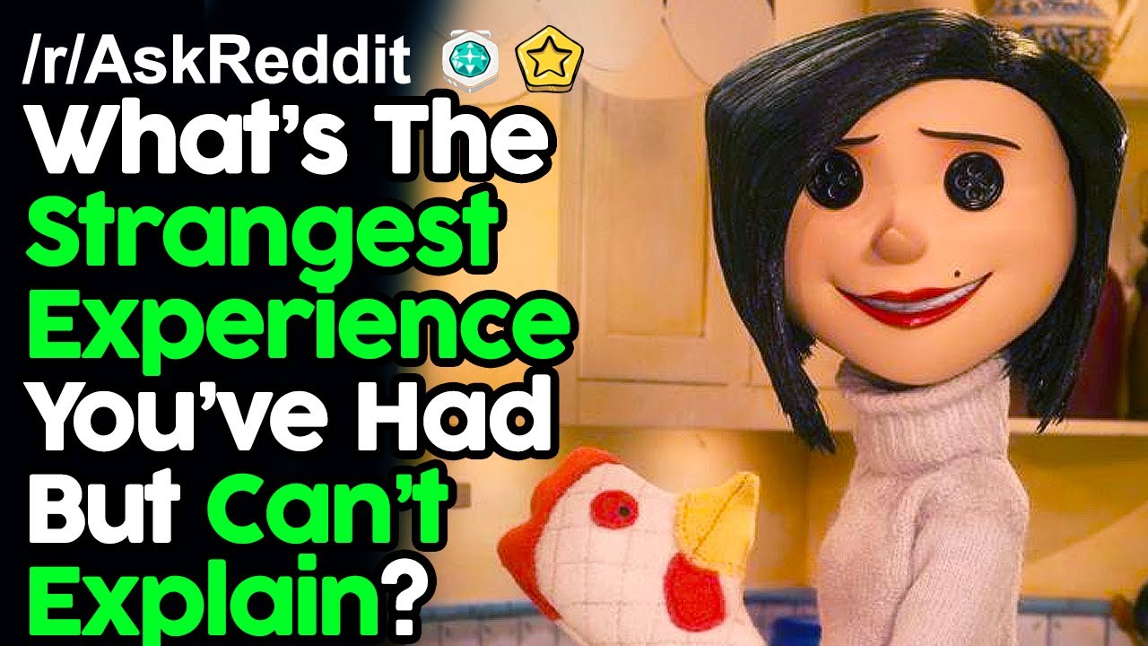 What's Your Strange Story You Can't Explain? r/AskReddit Reddit Stories  | Top Posts