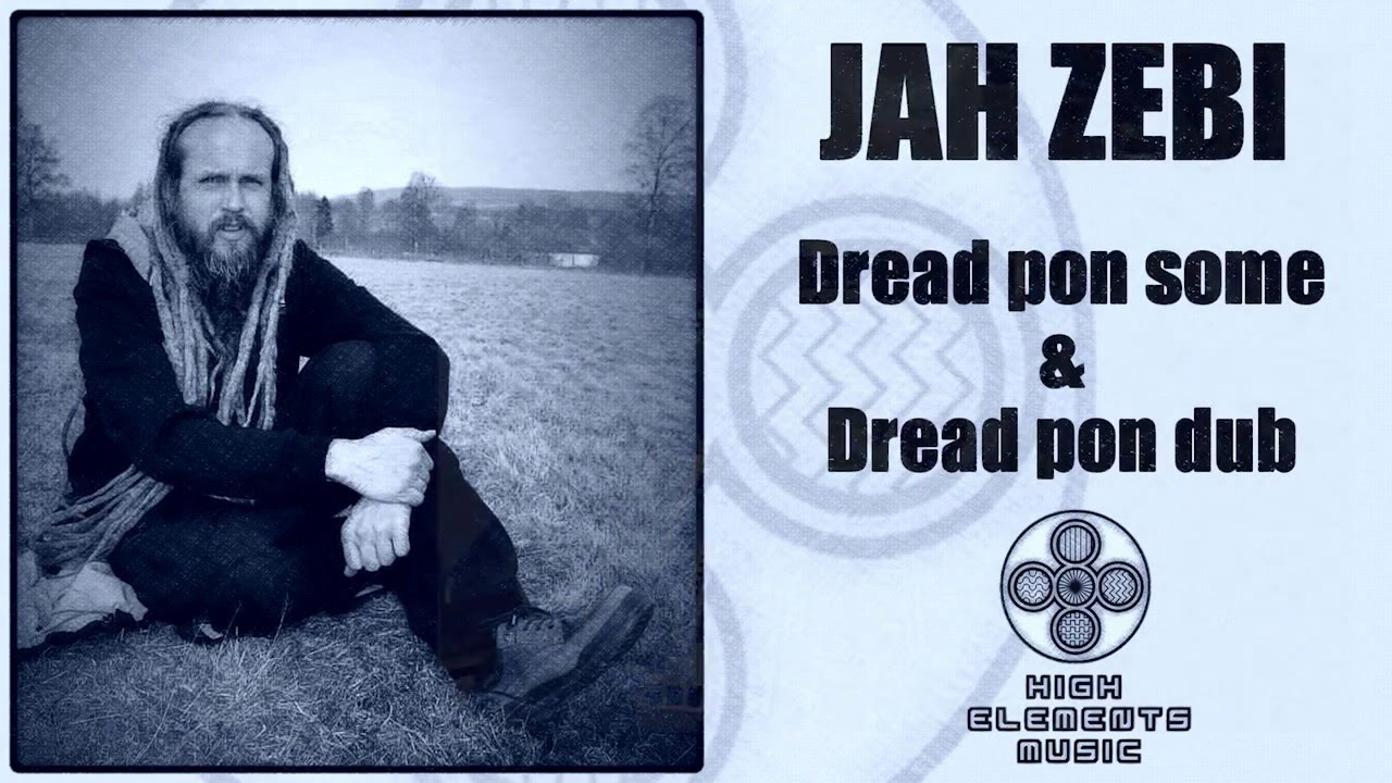Dread pon some   Jah Zebi & High Elements