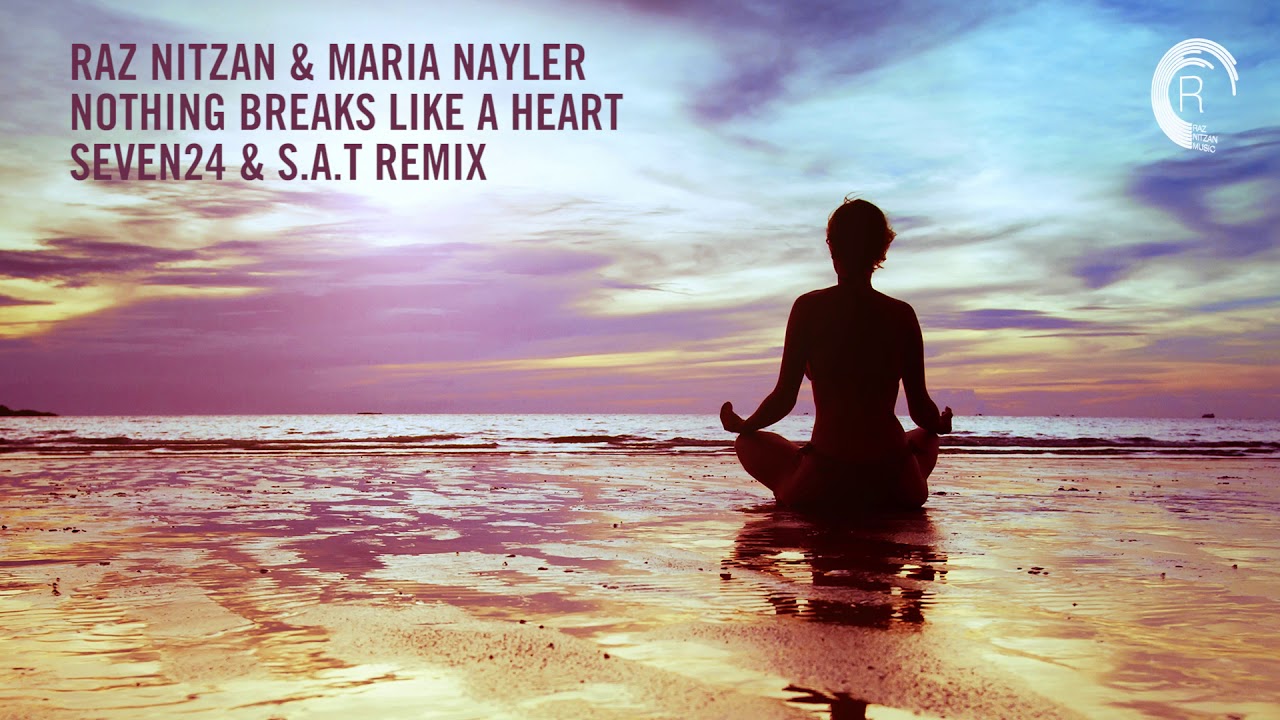 Chill Out Vocal Trance: Raz Nitzan & Maria Nayler - Nothing Breaks Like A Heart (Seven24 & S.A.T)
