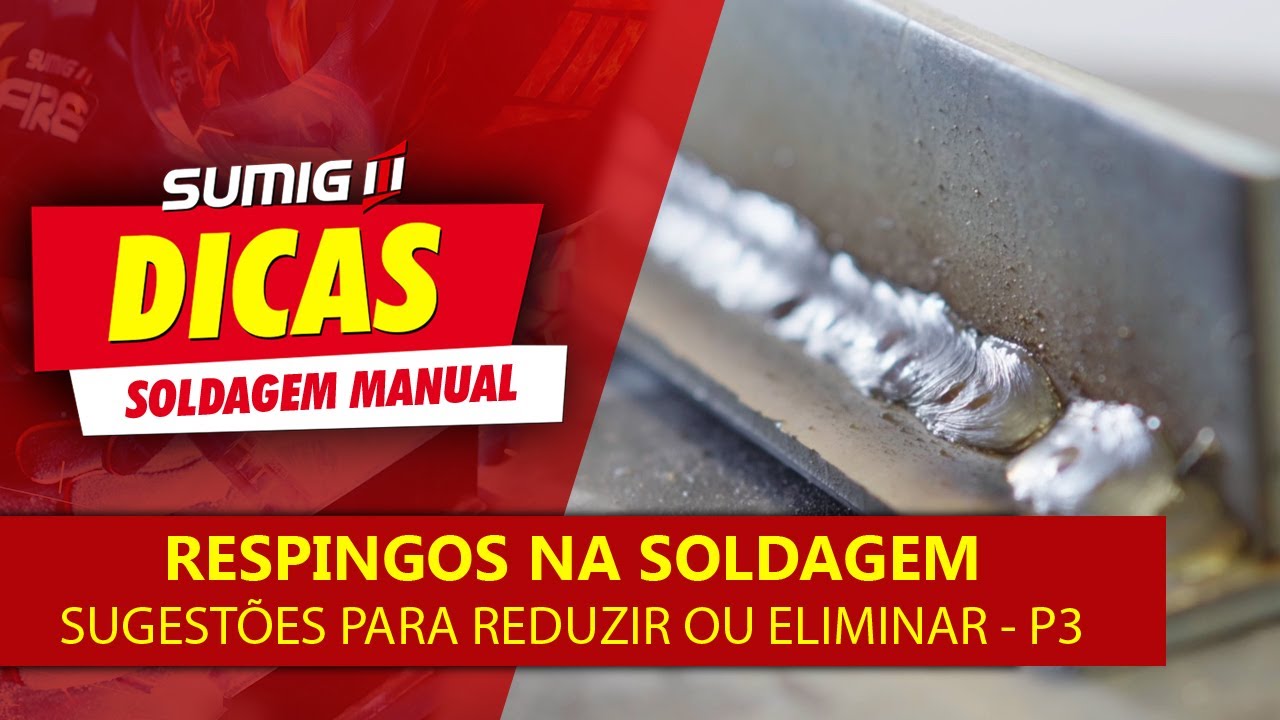 Respingos na Soldagem - Como reduzir ou Eliminar (Parte 3) | Sumig Dicas