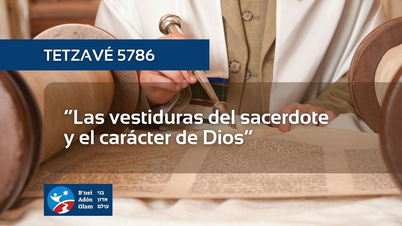 Parashat Tetzavé 5786 | Las vestiduras del sacerdote y el carácter de Dios