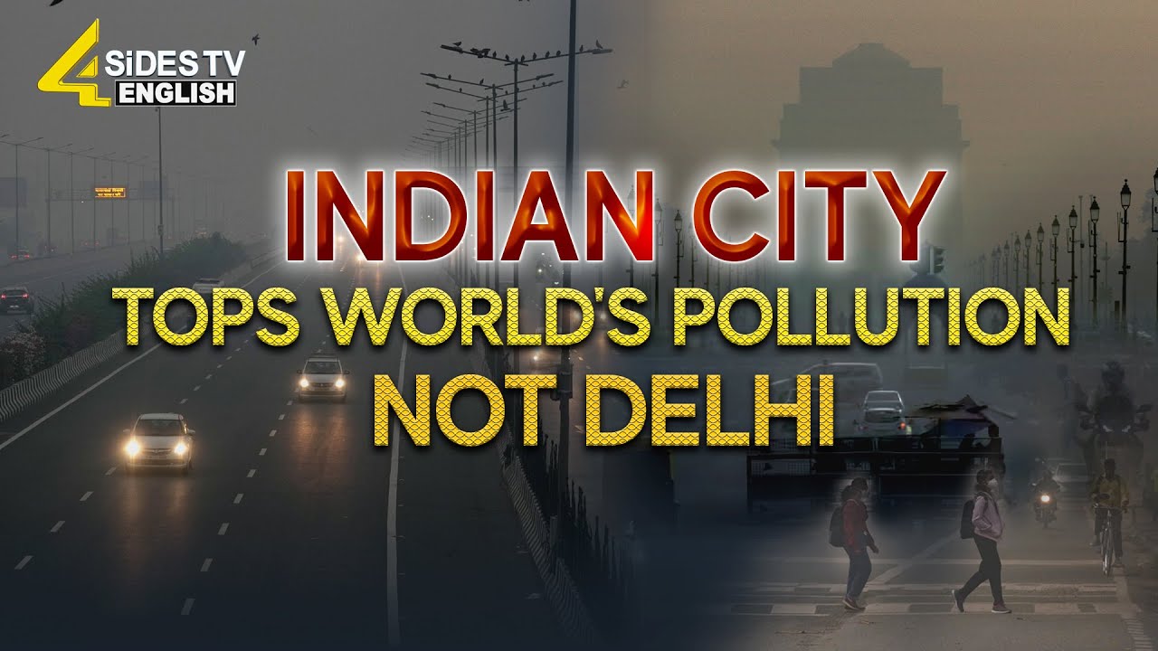 Indian City Tops World's Pollution NOT DELHI | Delhi Pollution News | 4Sides TV English