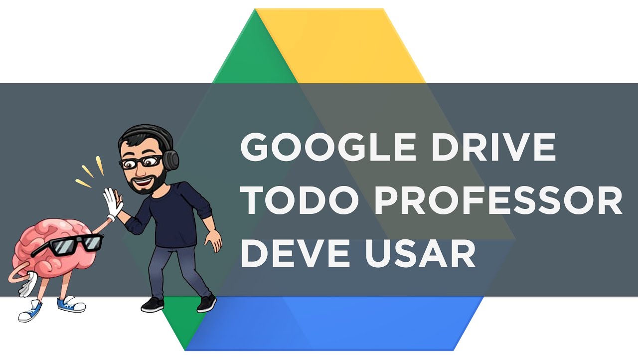 PROFESSOR ENTENDA DE VEZ PORQUE USAR GOOGLE DRIVE