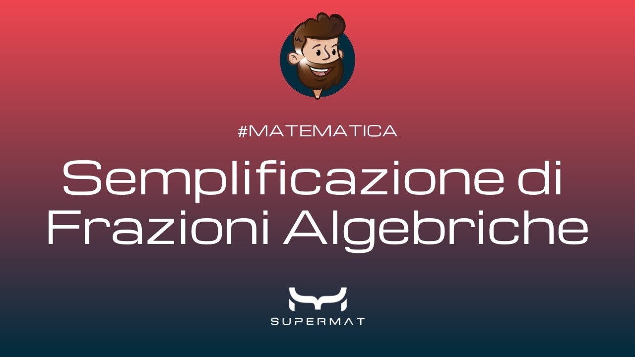 Semplificazione FRAZIONI ALGEBRICHE - Esercizi Svolti!