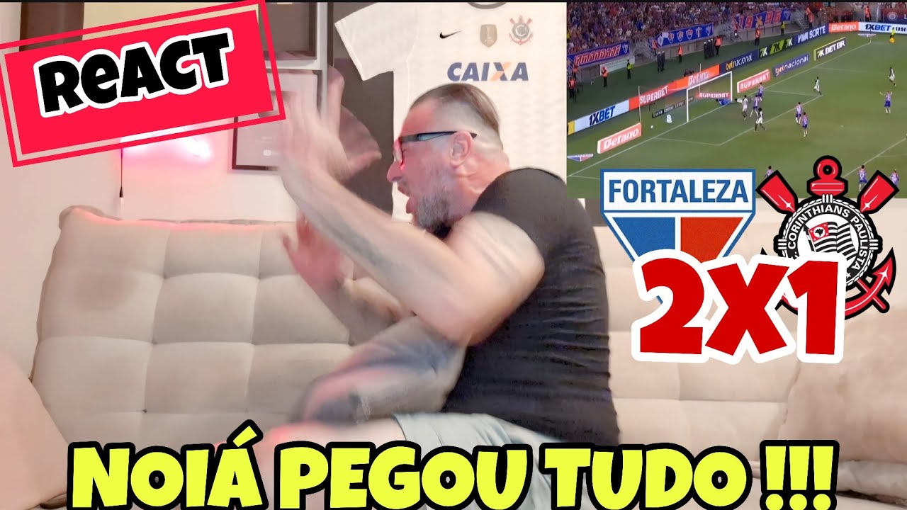REACT FORTALEZA 2X1 CORINTHIANS !!! NOIÁ PEGOU TUDO SLK !!!