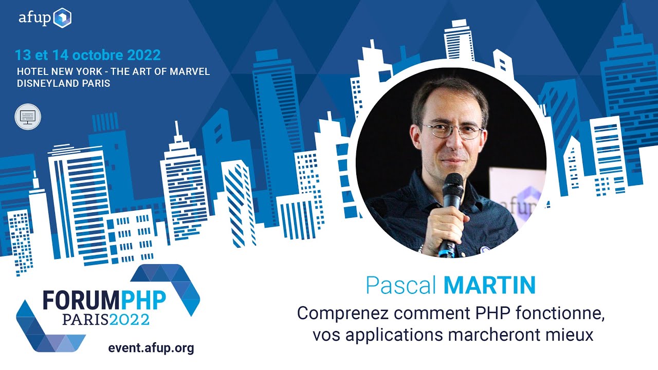 Comprenez comment PHP fonctionne, vos applications marcheront mieux - Pascal MARTIN - Forum PHP 2022