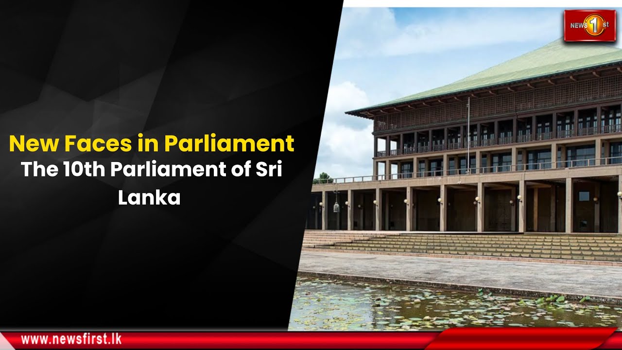 New Faces in Parliament: The 10th Parliament of Sri Lanka