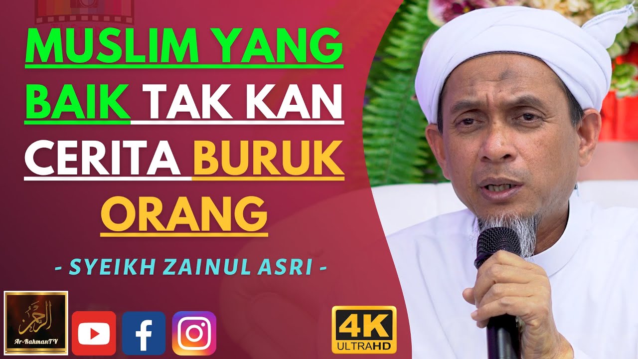 Syeikh Zainul Asri - MUSLIM YANG BAIK TAK KAN CERITA BURUK ORANG