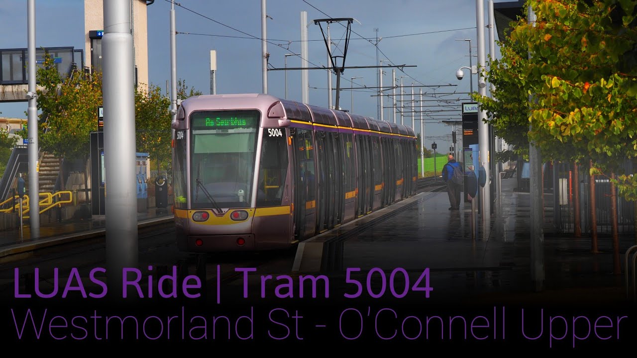 Ride On LUAS Alstom Citidas 5000 Series No.5004 from Westmorland St to O'Connell Upper. 3/10/22