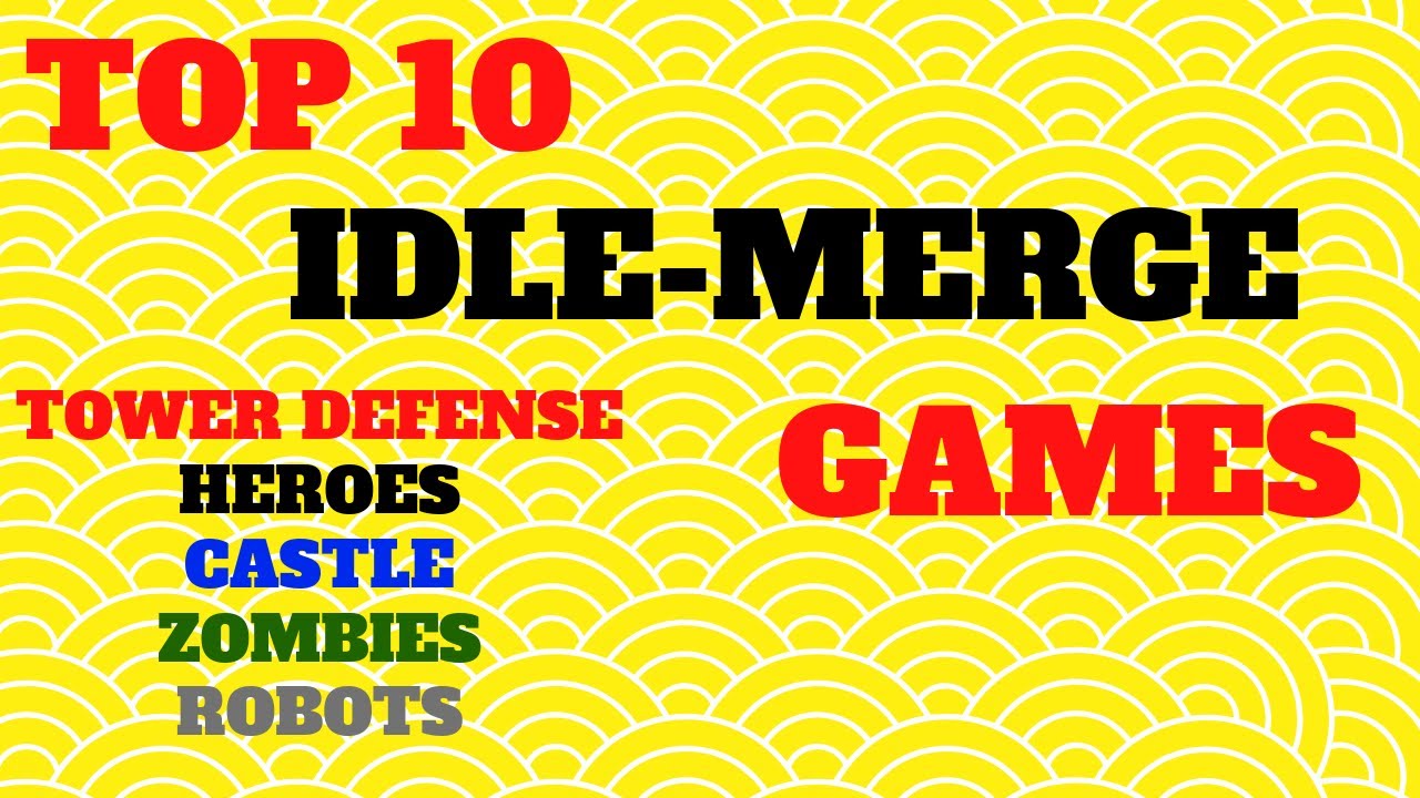 Top 10 Idle MERGE Games, Tower Defense , Heroes, Castle, Zombies, Turrets, Robots ! You should TRY