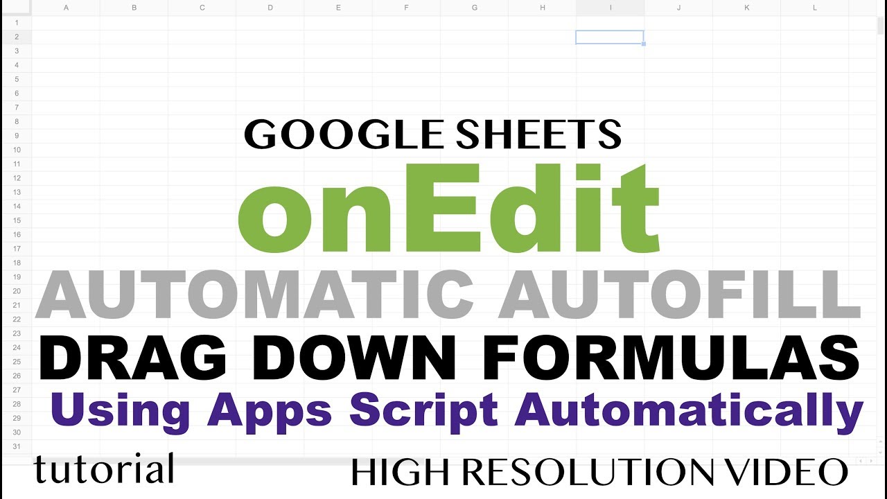 Google Sheets onEdit Trigger - Automatically Drag Down Formulas - Apps Script