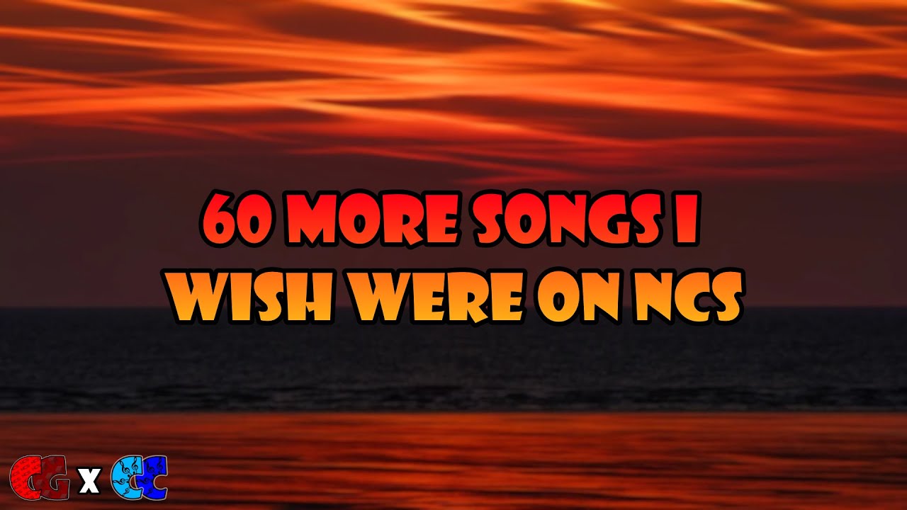 60 More Songs I Wish Were On NCS! (#5)