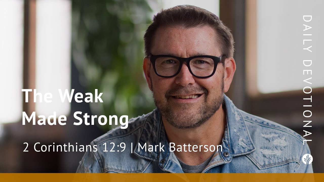The Weak Made Strong | 2 Corinthians 12:9  | Our Daily Bread Video Devotional