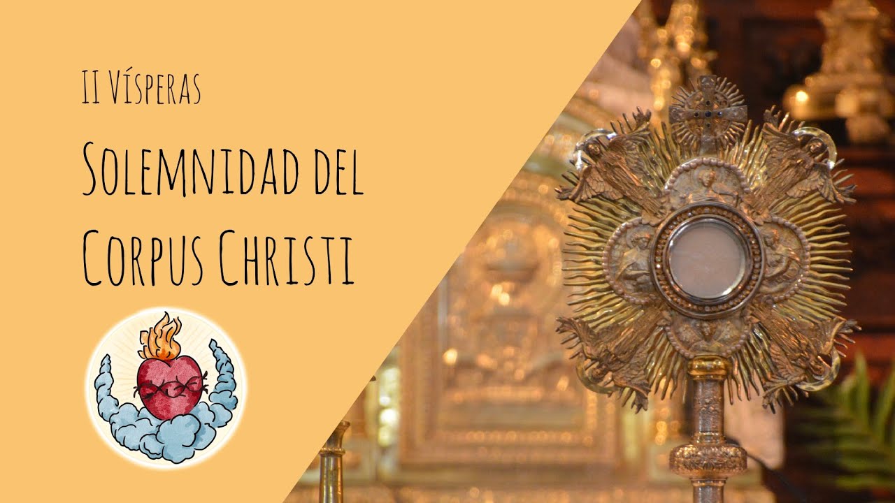II VÍSPERAS Cantadas en la Solemnidad del CORPUS CHRISTI