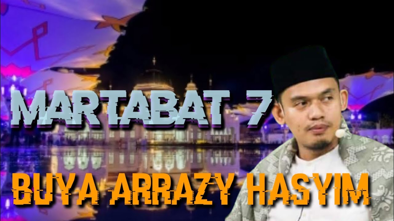 MARTABAT 7 || BUYA ARRAZI HASYIM