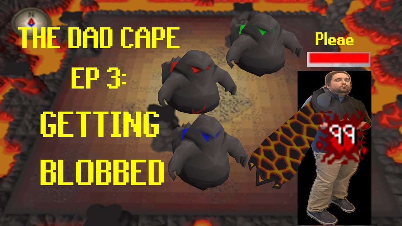 THE DAD CAPE: GETTING BLOBBED  - EP3