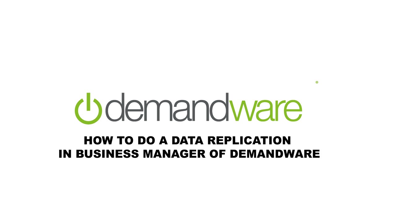 How to do a data replication in Business manager of Demandware