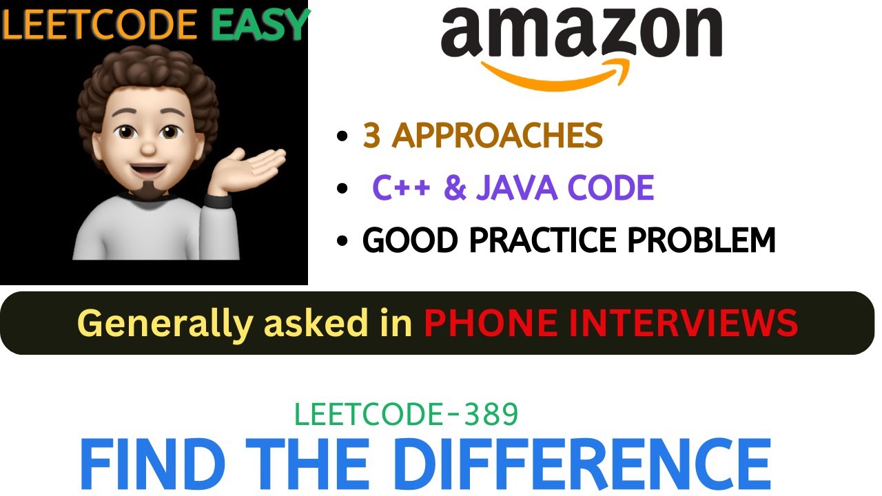 Find the Difference | 3 Approaches | Phone Interview | AMAZON | Leetcode - 389
