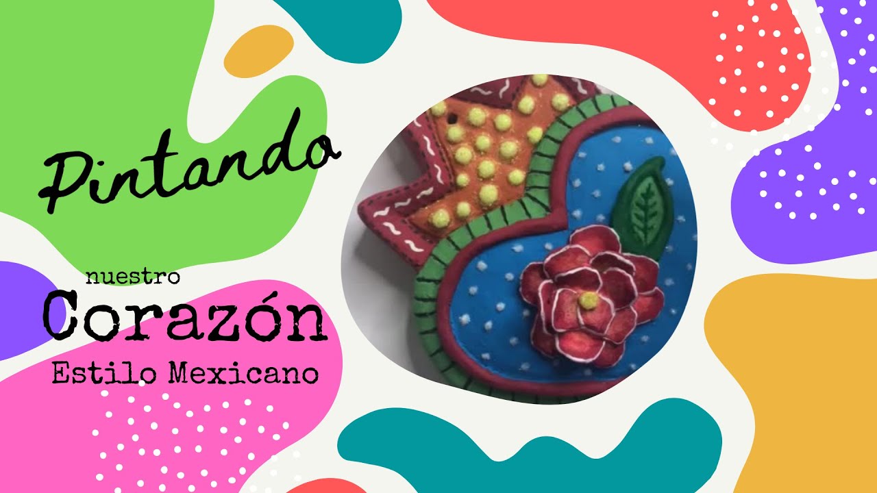 Pintando nuestro Corazón Estilo Mexicano. Parte 2