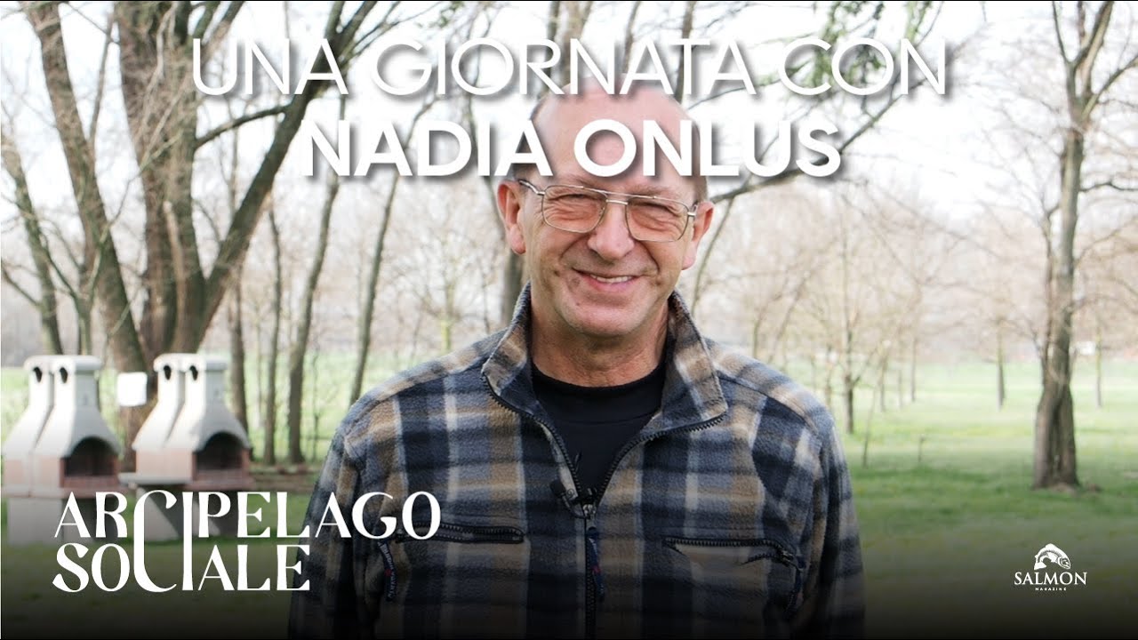 Arcipelago sociale - Una giornata con Nadia Onlus