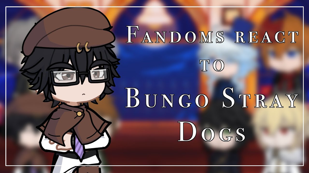 Fandoms react to Bungo Stray Dogs | Part 3/? | BSD, GENSHIN, HSR, SOTE