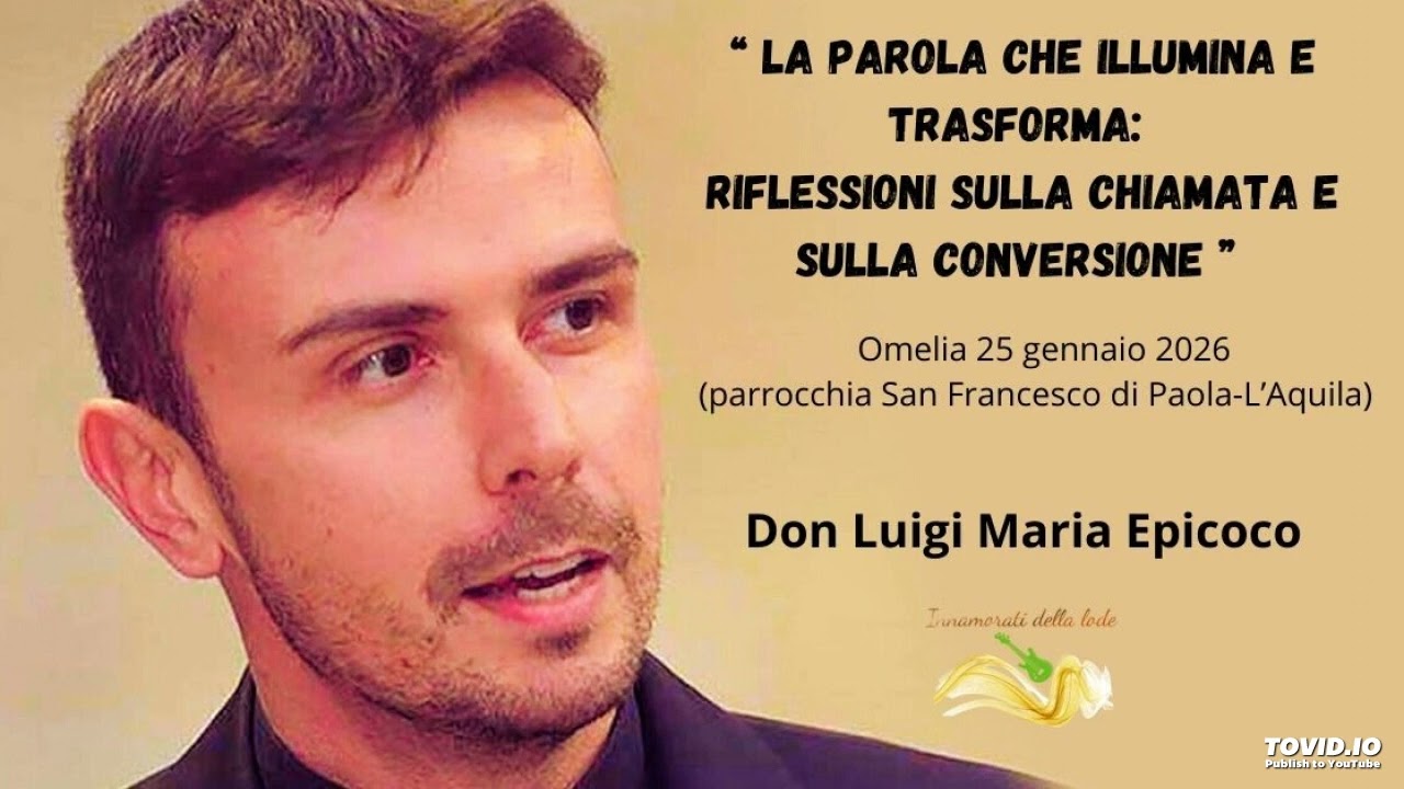 La Parola che illumina e trasforma: riflessioni sulla chiamata e sulla conversione - Luigi Maria E.