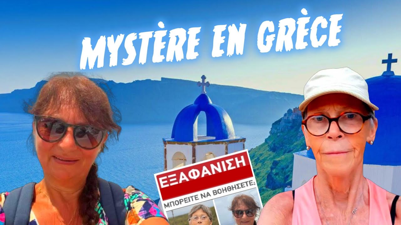 FRANÇAISES DISPARUES EN GRÈCE : UNE ÉNIGME TOTALE (#DMKMY)