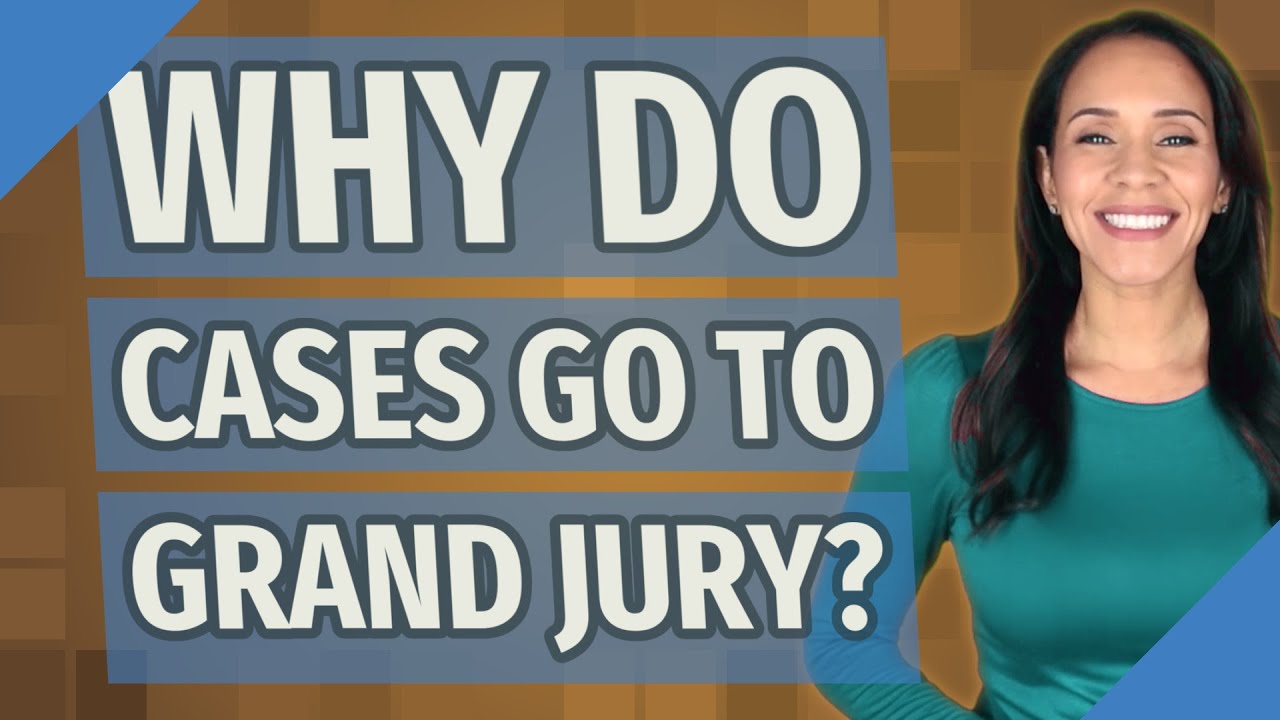 Why do cases go to grand jury?