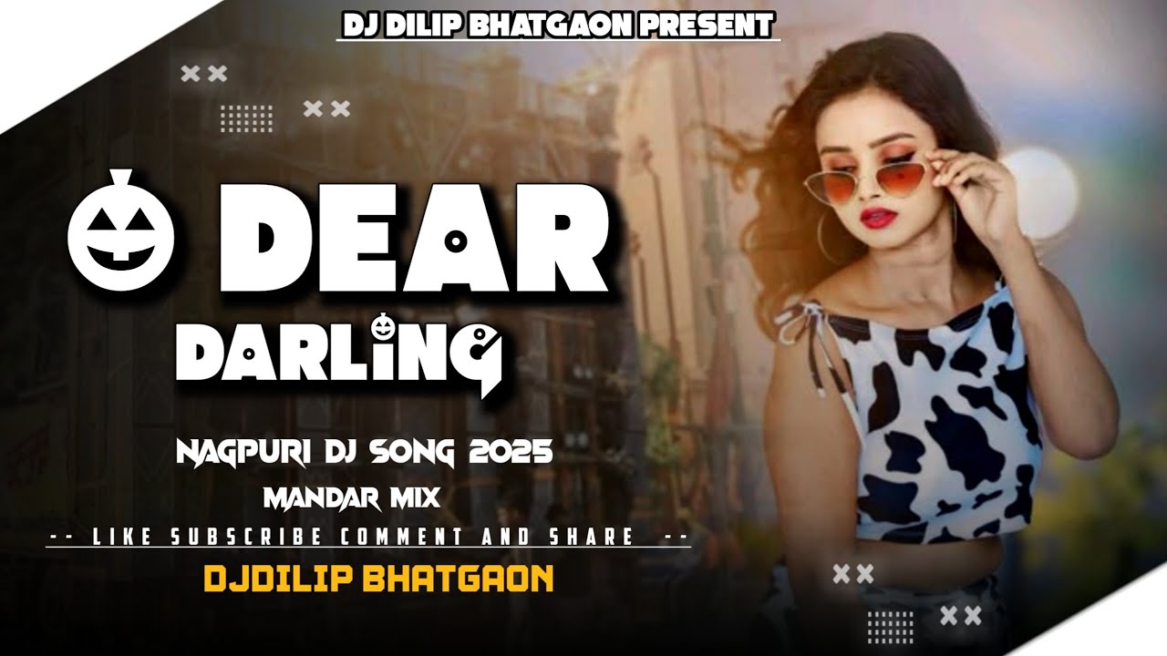 O DEAR DARLING [ NAGPURI DJ SONG - MANDAR MIX ] DJ DILIP BHATGAON