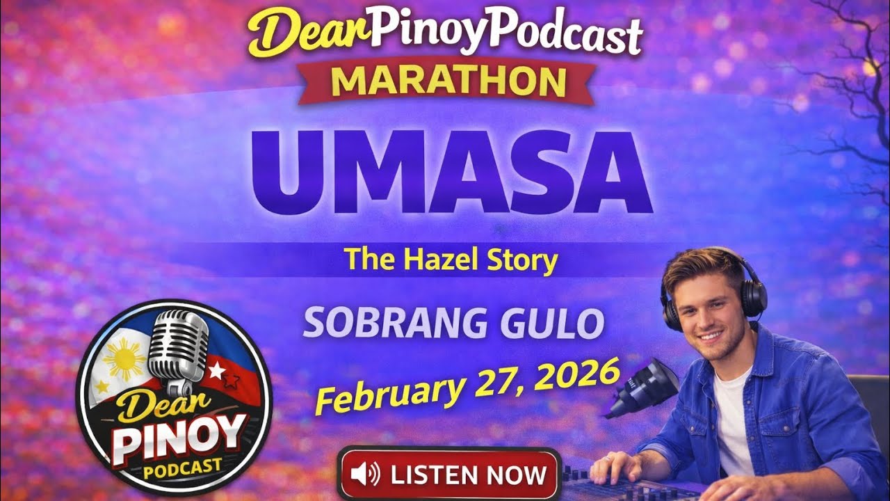 DEAR PINOY PODCAST｜UMASA – HAZEL｜LOVE STORY｜FEBRUARY 27, 2026