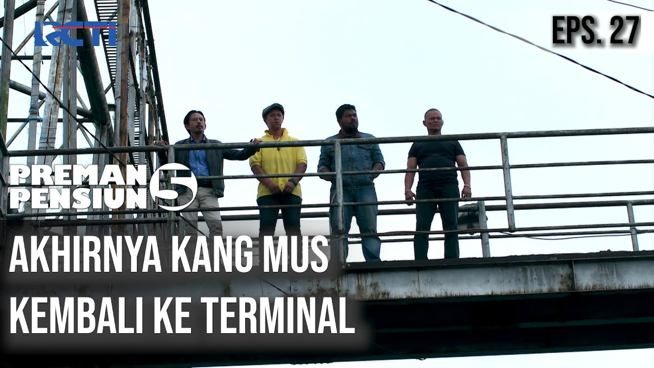 PREMAN PENSIUN 5 - Akhirnya Kang Mus Kembali Ke Terminal