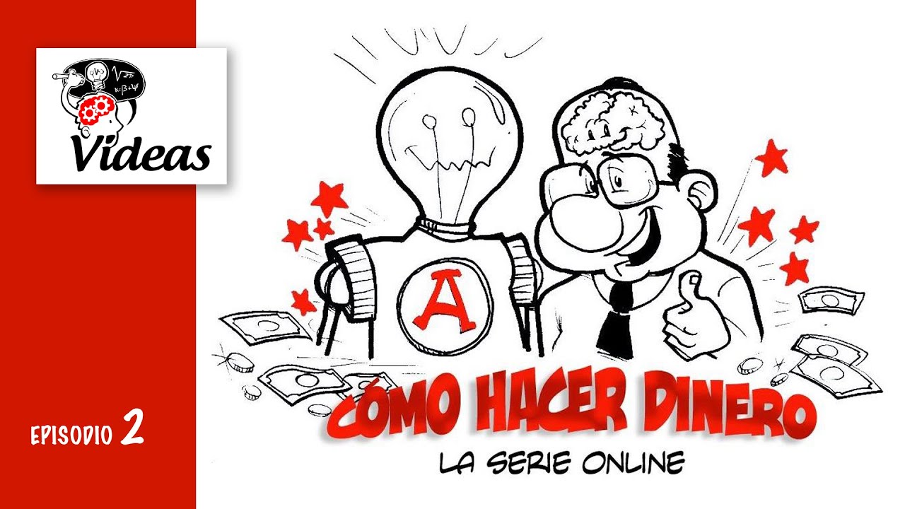 VIDEAS: COMO HACER DINERO (la serie) Episodio 2