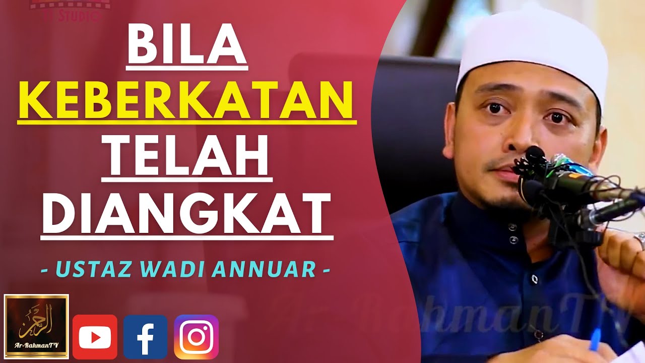Ustaz Wadi Annuar - BILA KEBERKATAN TELAH DIANGKAT