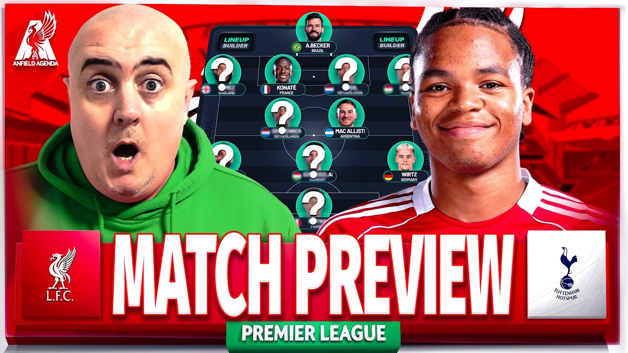 LIVERPOOL vs SPURS! Starting XI Prediction & Preview