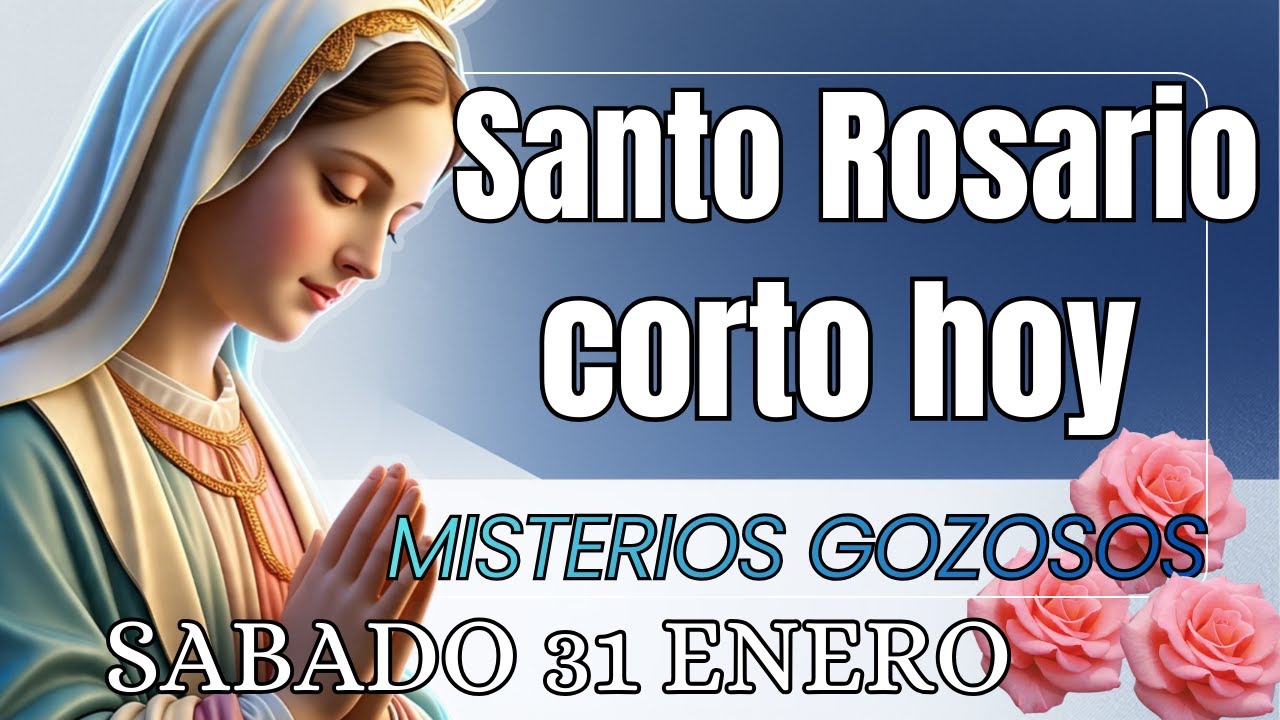 SANTO ROSARIO CORTO DE HOY Sabado  31 de Enero 🙏🏻Misterios Gozosos 🙏🏻Rosario a la Virgen Maria 🙏🏻