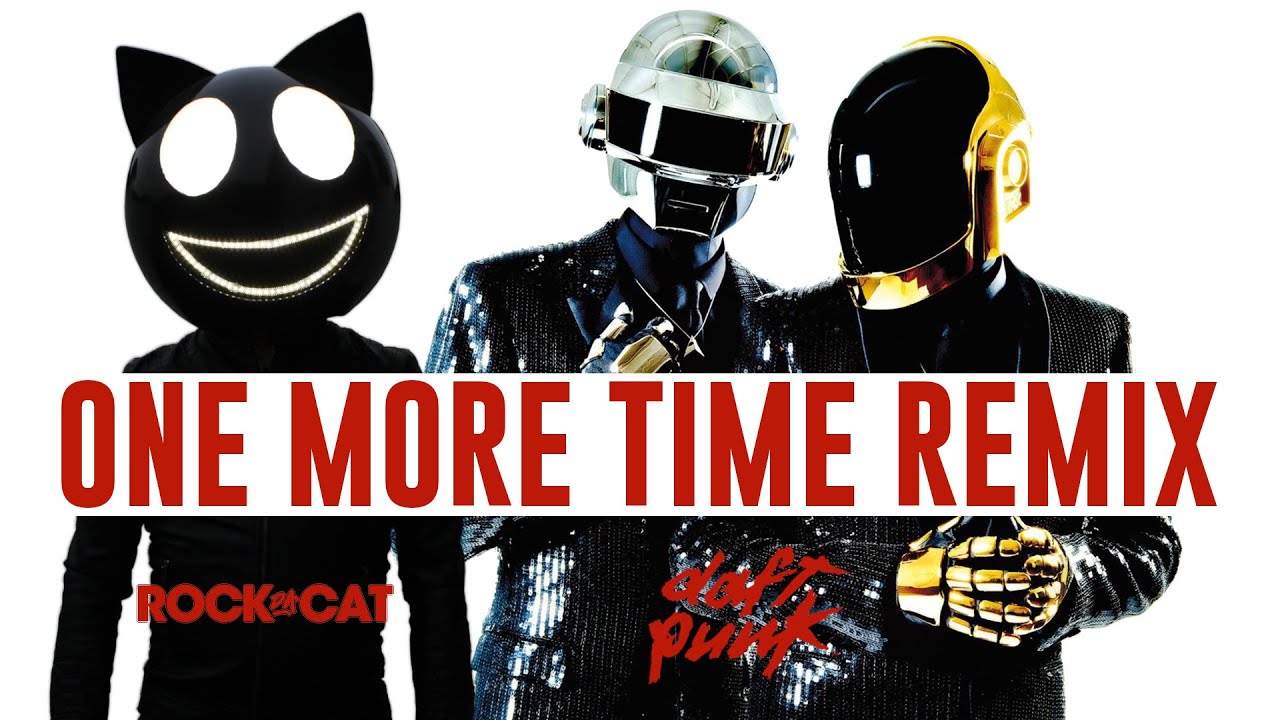 DAFT PUNK - ONE MORE TIME ( ROCK DA CAT EDIT )