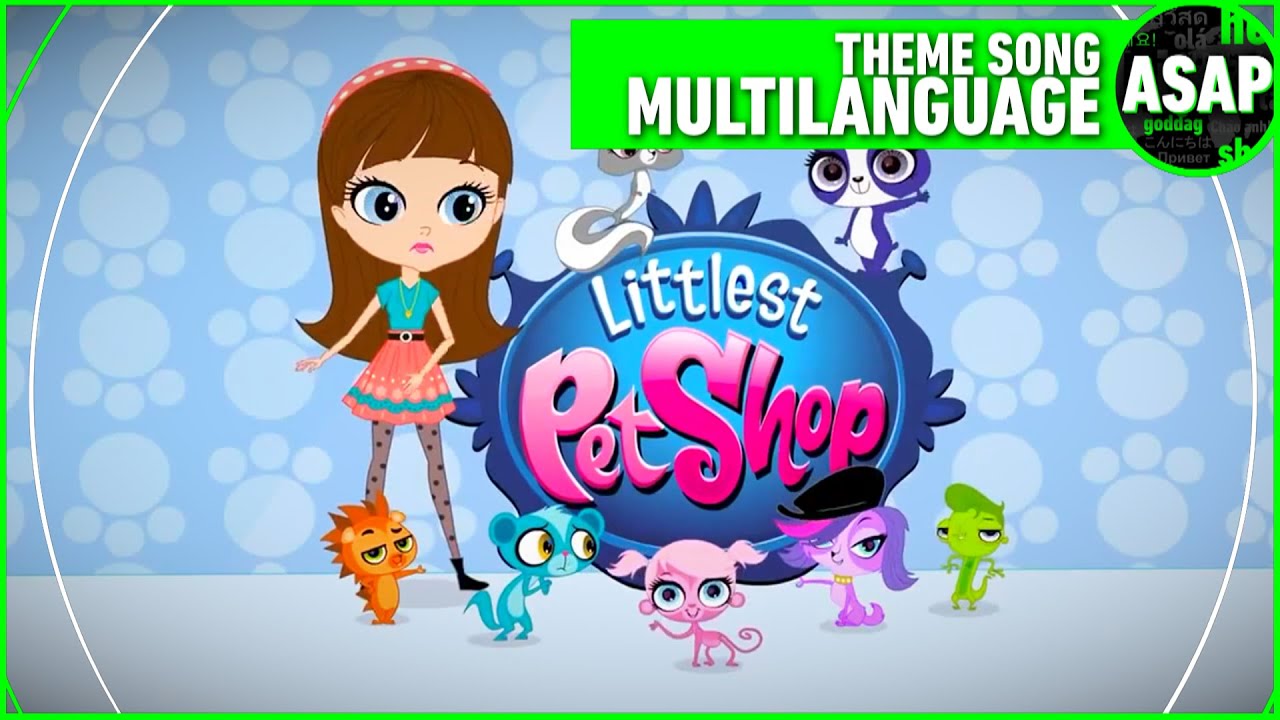 Littlest Pet Shop (2012) Theme Song | Multilanguage (Requested)