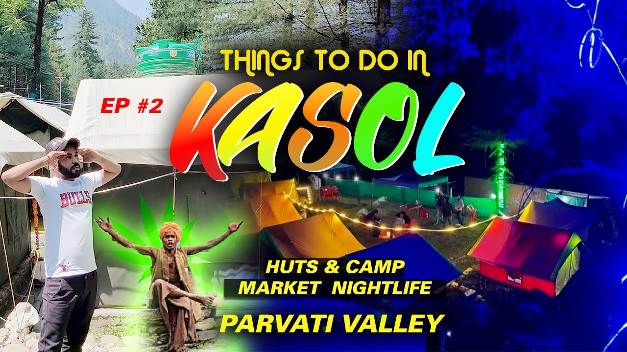 Kasol Tourist Places - Kasol Tour Budget & Travel Guide - Kasol Camps Huts Nightlife - Nomad Rohit